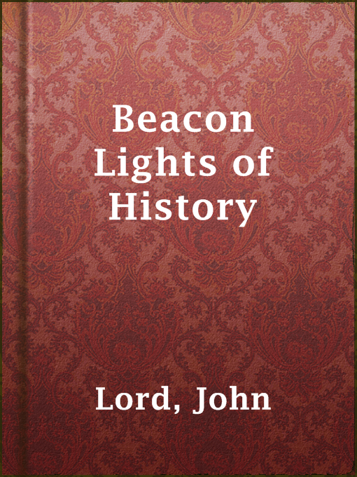 Title details for Beacon Lights of History by John Lord - Available